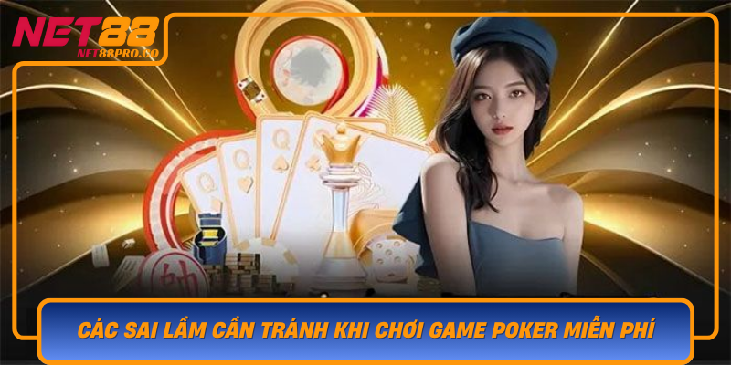 Cac Sai Lam Can Tranh Khi Choi Game Poker Mien Phi