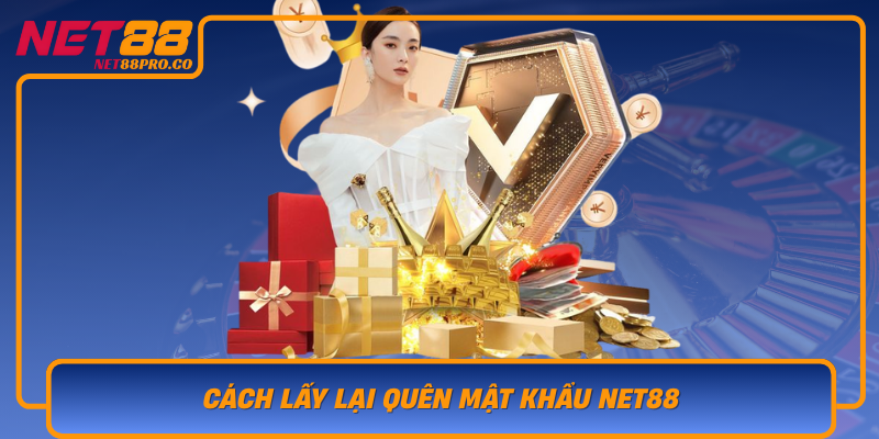 Cach Lay Lai Quen Mat Khau Net88 Huong Dan Chi Tiet