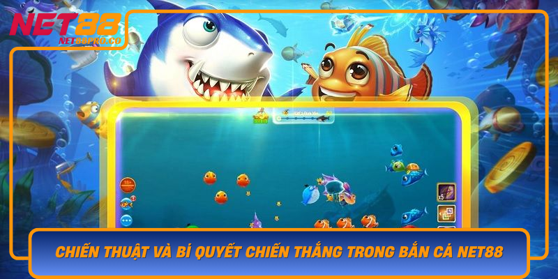 Chien Thuat Va Bi Quyet Chien Thang Trong Ban Ca Net88