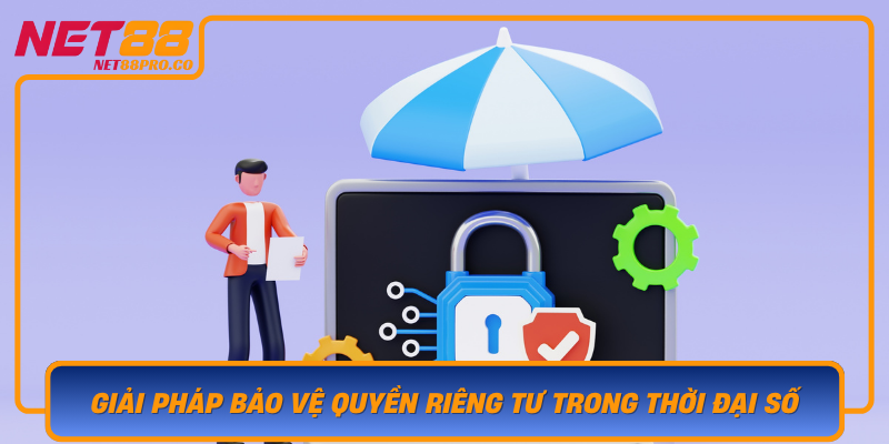 Giai Phap Bao Ve Quyen Rieng Tu Trong Thoi Dai So