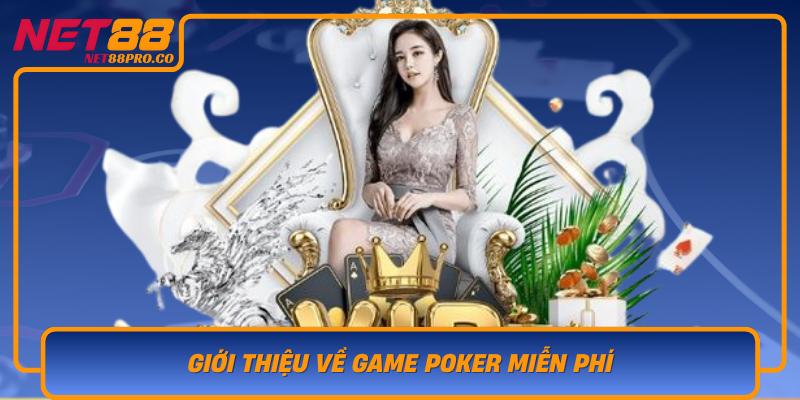Gioi Thieu Ve Game Poker Mien Phi
