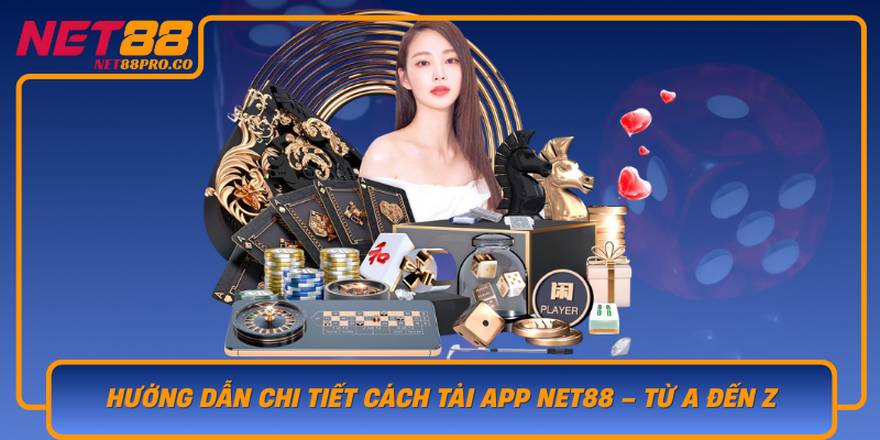Huong Dan Chi Tiet Cach Tai App Net88 Tu A Den Z