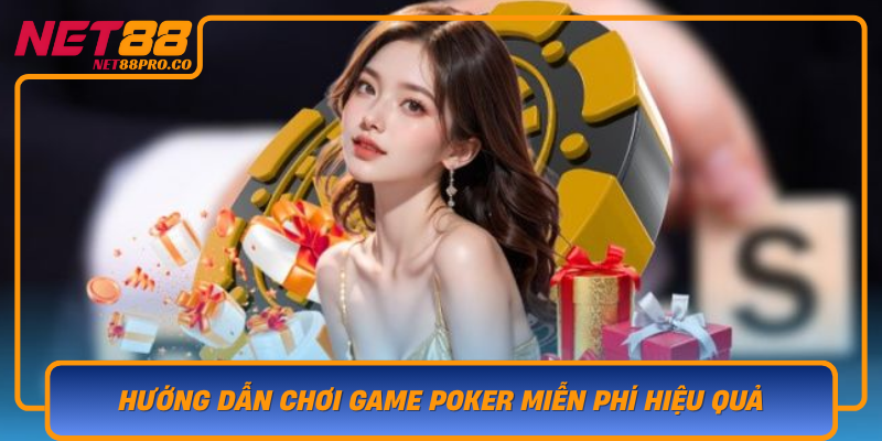 Huong Dan Choi Game Poker Mien Phi Hieu Qua Tren Net88