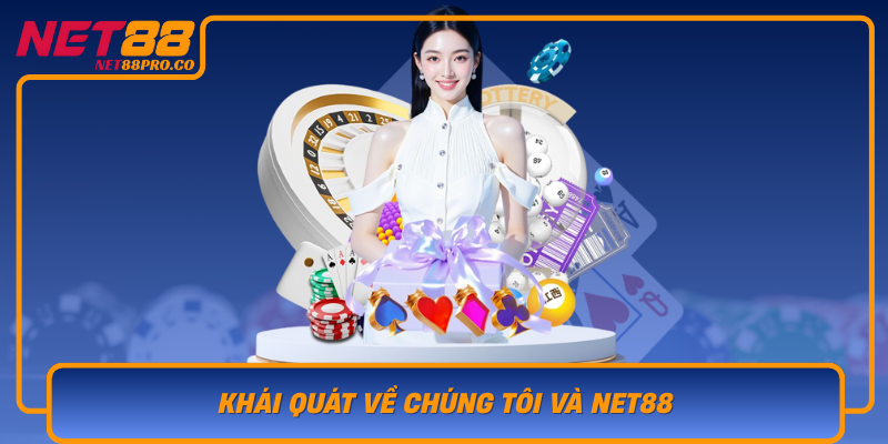 Khai Quat Ve Chung Toi Va Net88 Don Vi Tien Phong Tren Thi Truong Ca Cuoc