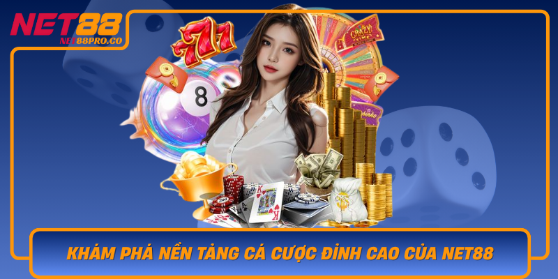 Kham Pha Nen Tang Ca Cuoc Dinh Cao Cua Net88 Tai Sao Nen Tai App Net88 Ngay Hom Nay