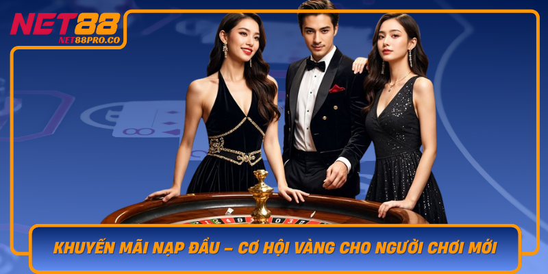 Khuyen Mai Nap Dau Tai Net88 Co Hoi Vang Cho Nguoi Choi Moi