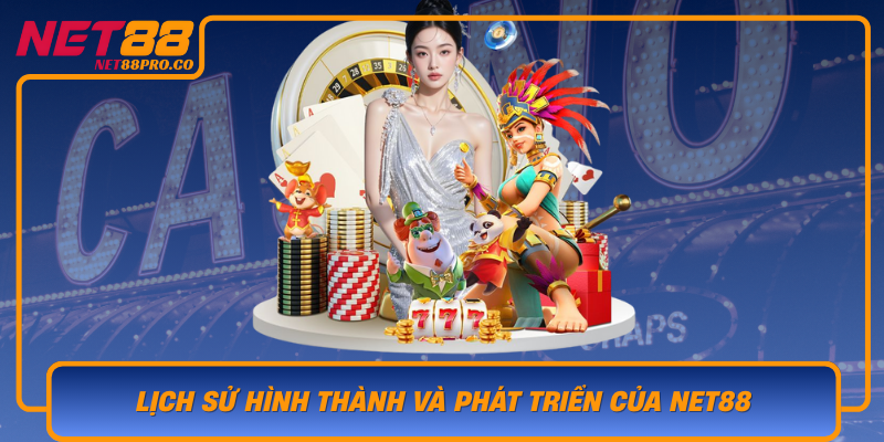 Lich Su Hinh Thanh Va Phat Trien Cua Net88