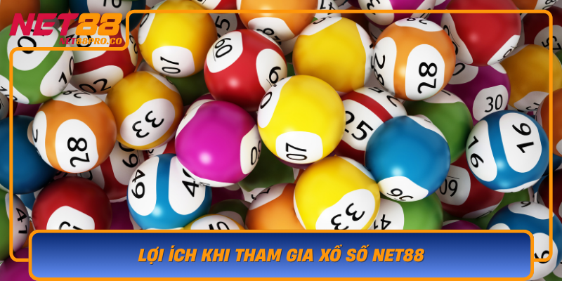 Loi Ich Khi Tham Gia Xo So Net88