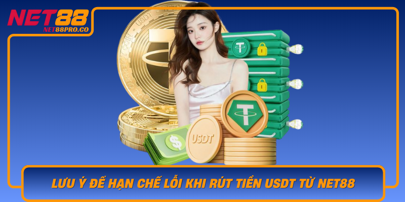 Luu Y De Han Che Loi Khi Rut Tien Usdt Tu Net88