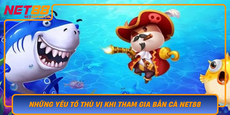 Nhung Yeu To Thu Vi Khi Tham Gia Ban Ca Net88 Cai Chat Doc Dao
