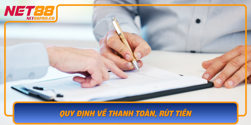 Quy Dinh Ve Thanh Toan Rut Tien Va Truong Hop Khien Tai Khoan Bi Khoa
