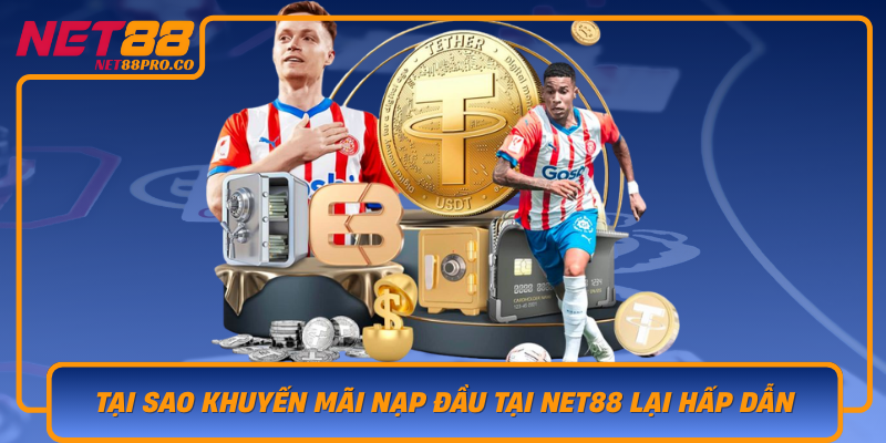 Tai Sao Khuyen Mai Nap Dau Tai Net88 Lai Hap Dan