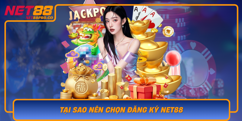 Tai Sao Nen Chon Dang Ky Net88 De Trai Nghiem Giai Tri Truc Tuyen