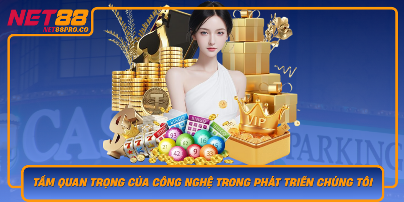 Tam Quan Trong Cua Cong Nghe Trong Phat Trien Chung Toi Va Net88