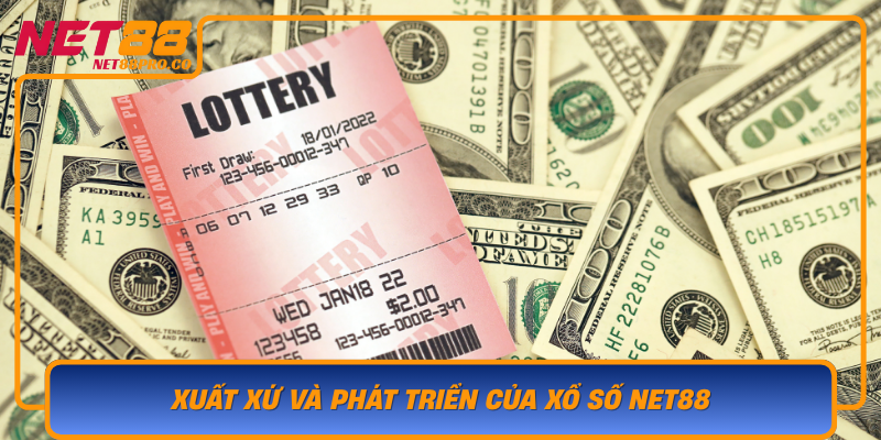 Xuat Xu Va Phat Trien Cua Xo So Net88