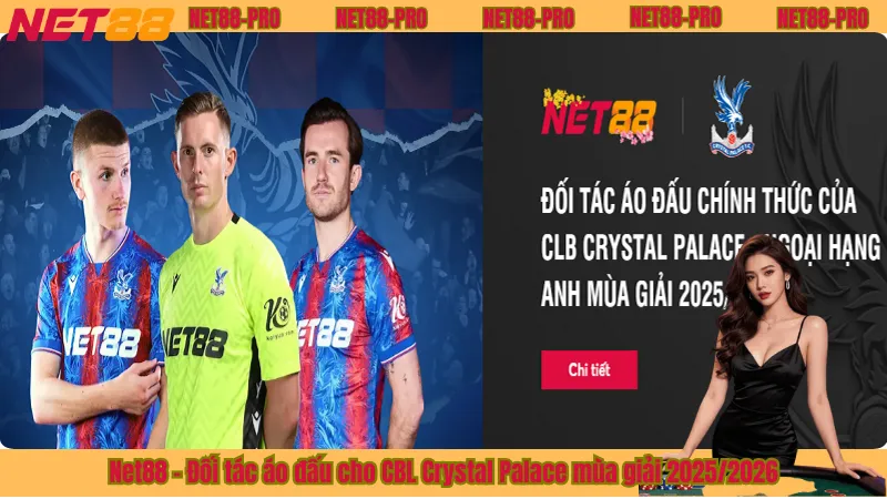 Net88 – Đối tác áo đấu cho CBL Crystal Palace mùa giải 2025/2026